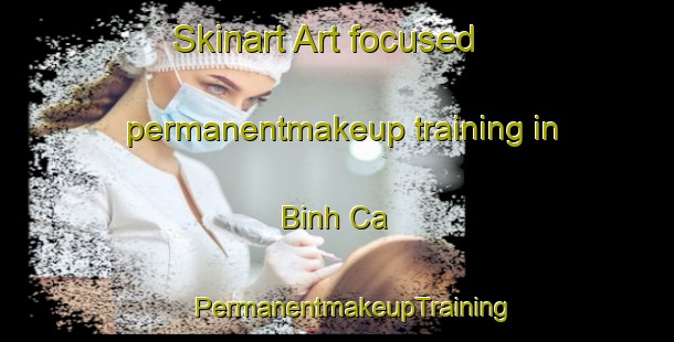 Skinart Art-focused permanentmakeup training in Binh Ca | #PermanentmakeupTraining #PermanentmakeupClasses #SkinartTraining-Vietnam