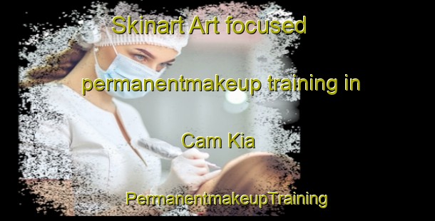 Skinart Art-focused permanentmakeup training in Cam Kia | #PermanentmakeupTraining #PermanentmakeupClasses #SkinartTraining-Vietnam