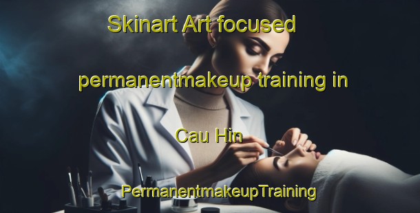 Skinart Art-focused permanentmakeup training in Cau Hin | #PermanentmakeupTraining #PermanentmakeupClasses #SkinartTraining-Vietnam