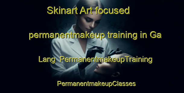 Skinart Art-focused permanentmakeup training in Ga Lang | #PermanentmakeupTraining #PermanentmakeupClasses #SkinartTraining-Vietnam