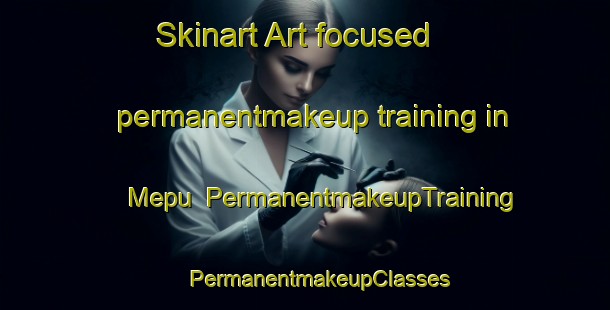 Skinart Art-focused permanentmakeup training in Mepu | #PermanentmakeupTraining #PermanentmakeupClasses #SkinartTraining-Vietnam