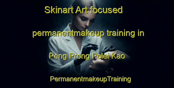 Skinart Art-focused permanentmakeup training in Peng Prong Polei Kao | #PermanentmakeupTraining #PermanentmakeupClasses #SkinartTraining-Vietnam