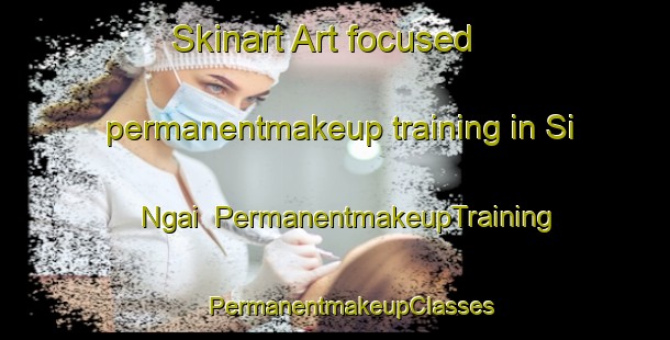 Skinart Art-focused permanentmakeup training in Si Ngai | #PermanentmakeupTraining #PermanentmakeupClasses #SkinartTraining-Vietnam