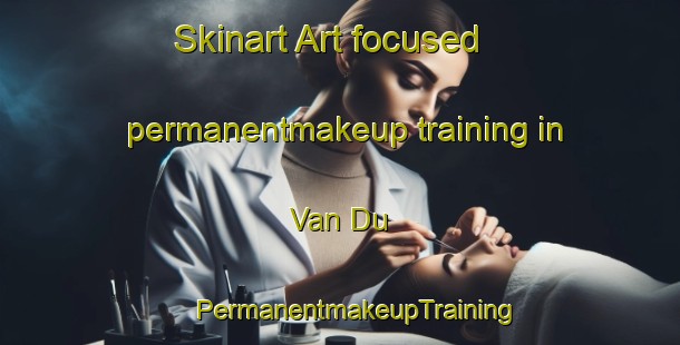 Skinart Art-focused permanentmakeup training in Van Du | #PermanentmakeupTraining #PermanentmakeupClasses #SkinartTraining-Vietnam