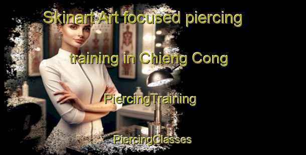 Skinart Art-focused piercing training in Chieng Cong | #PiercingTraining #PiercingClasses #SkinartTraining-Vietnam