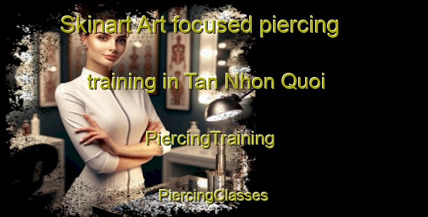 Skinart Art-focused piercing training in Tan Nhon Quoi | #PiercingTraining #PiercingClasses #SkinartTraining-Vietnam