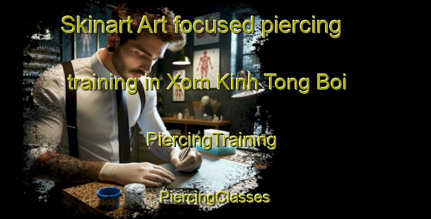 Skinart Art-focused piercing training in Xom Kinh Tong Boi | #PiercingTraining #PiercingClasses #SkinartTraining-Vietnam