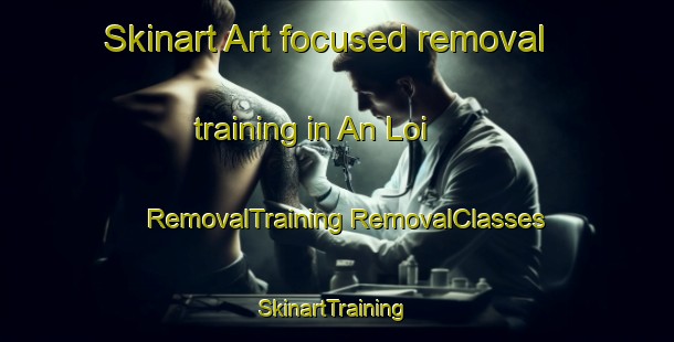 Skinart Art-focused removal training in An Loi | #RemovalTraining #RemovalClasses #SkinartTraining-Vietnam