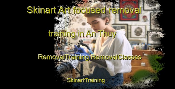 Skinart Art-focused removal training in An Thuy | #RemovalTraining #RemovalClasses #SkinartTraining-Vietnam