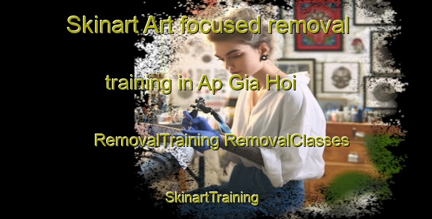 Skinart Art-focused removal training in Ap Gia Hoi | #RemovalTraining #RemovalClasses #SkinartTraining-Vietnam