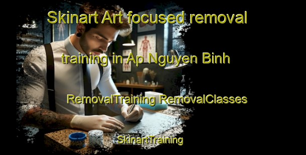 Skinart Art-focused removal training in Ap Nguyen Binh | #RemovalTraining #RemovalClasses #SkinartTraining-Vietnam