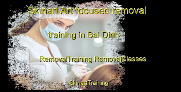 Skinart Art-focused removal training in Bai Dinh | #RemovalTraining #RemovalClasses #SkinartTraining-Vietnam