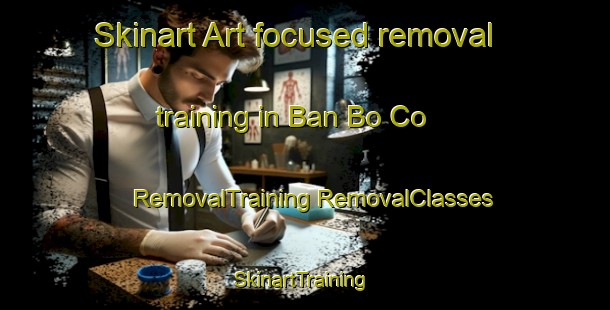 Skinart Art-focused removal training in Ban Bo Co | #RemovalTraining #RemovalClasses #SkinartTraining-Vietnam