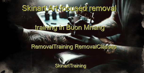 Skinart Art-focused removal training in Buon Mnang | #RemovalTraining #RemovalClasses #SkinartTraining-Vietnam