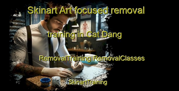 Skinart Art-focused removal training in Cat Dang | #RemovalTraining #RemovalClasses #SkinartTraining-Vietnam