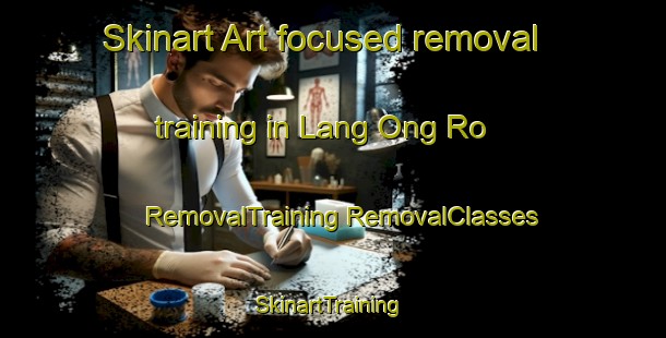 Skinart Art-focused removal training in Lang Ong Ro | #RemovalTraining #RemovalClasses #SkinartTraining-Vietnam