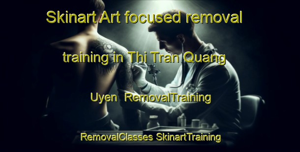 Skinart Art-focused removal training in Thi Tran Quang Uyen | #RemovalTraining #RemovalClasses #SkinartTraining-Vietnam