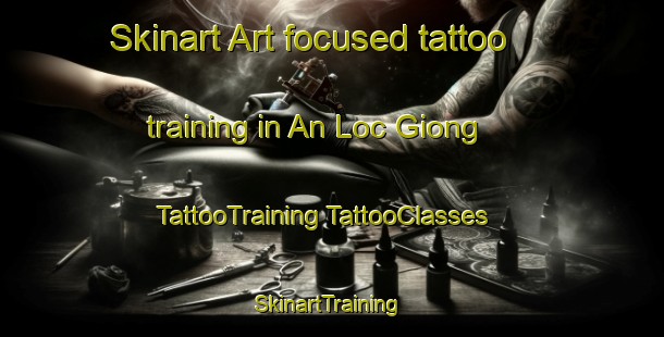 Skinart Art-focused tattoo training in An Loc Giong | #TattooTraining #TattooClasses #SkinartTraining-Vietnam