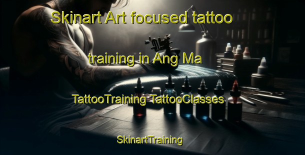 Skinart Art-focused tattoo training in Ang Ma | #TattooTraining #TattooClasses #SkinartTraining-Vietnam