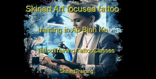 Skinart Art-focused tattoo training in Ap Binh Ke | #TattooTraining #TattooClasses #SkinartTraining-Vietnam