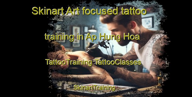 Skinart Art-focused tattoo training in Ap Hung Hoa | #TattooTraining #TattooClasses #SkinartTraining-Vietnam