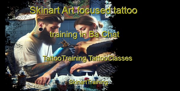 Skinart Art-focused tattoo training in Ba Chat | #TattooTraining #TattooClasses #SkinartTraining-Vietnam