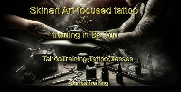 Skinart Art-focused tattoo training in Ba Ton | #TattooTraining #TattooClasses #SkinartTraining-Vietnam