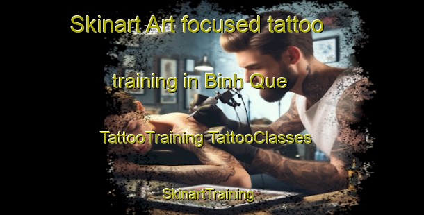 Skinart Art-focused tattoo training in Binh Que | #TattooTraining #TattooClasses #SkinartTraining-Vietnam