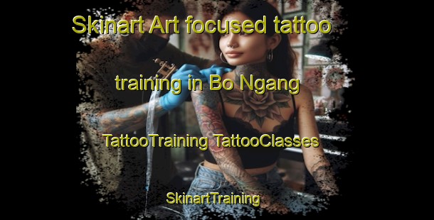 Skinart Art-focused tattoo training in Bo Ngang | #TattooTraining #TattooClasses #SkinartTraining-Vietnam