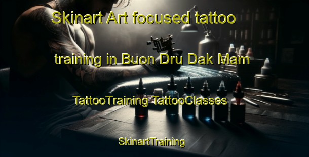 Skinart Art-focused tattoo training in Buon Dru Dak Mam | #TattooTraining #TattooClasses #SkinartTraining-Vietnam