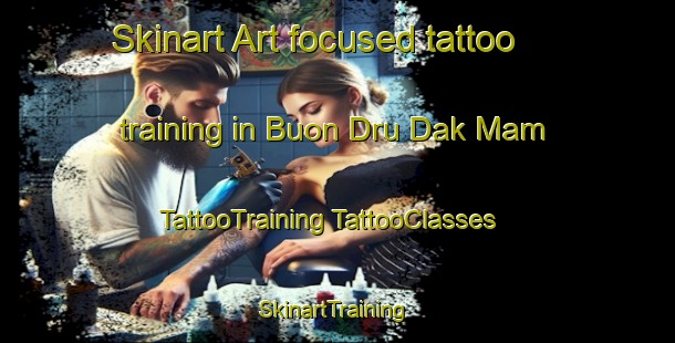 Skinart Art-focused tattoo training in Buon Dru Dak Mam | #TattooTraining #TattooClasses #SkinartTraining-Vietnam