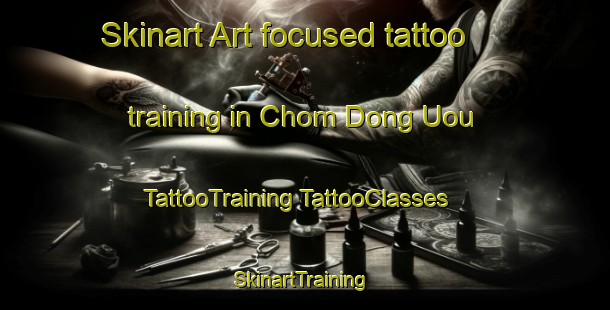 Skinart Art-focused tattoo training in Chom Dong Uou | #TattooTraining #TattooClasses #SkinartTraining-Vietnam