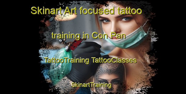 Skinart Art-focused tattoo training in Con Pan | #TattooTraining #TattooClasses #SkinartTraining-Vietnam