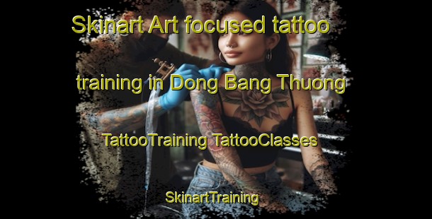 Skinart Art-focused tattoo training in Dong Bang Thuong | #TattooTraining #TattooClasses #SkinartTraining-Vietnam