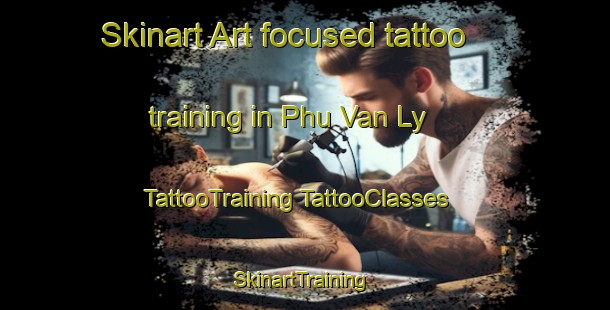 Skinart Art-focused tattoo training in Phu Van Ly | #TattooTraining #TattooClasses #SkinartTraining-Vietnam