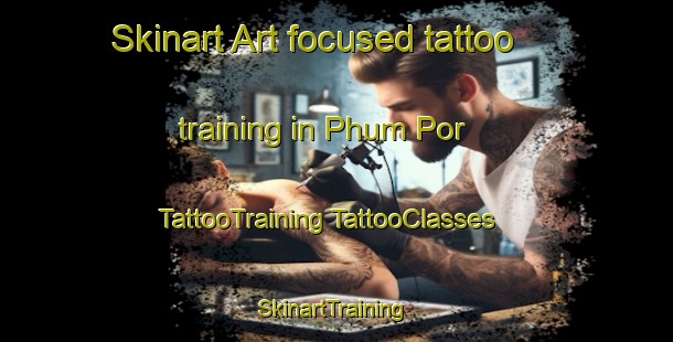 Skinart Art-focused tattoo training in Phum Por | #TattooTraining #TattooClasses #SkinartTraining-Vietnam