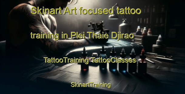 Skinart Art-focused tattoo training in Plei Thaie Djirao | #TattooTraining #TattooClasses #SkinartTraining-Vietnam