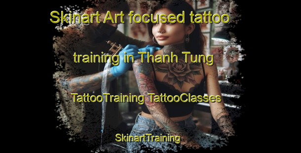 Skinart Art-focused tattoo training in Thanh Tung | #TattooTraining #TattooClasses #SkinartTraining-Vietnam