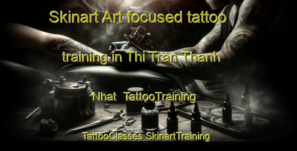 Skinart Art-focused tattoo training in Thi Tran Thanh Nhat | #TattooTraining #TattooClasses #SkinartTraining-Vietnam