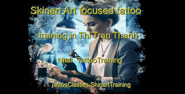 Skinart Art-focused tattoo training in Thi Tran Thanh Nhat | #TattooTraining #TattooClasses #SkinartTraining-Vietnam