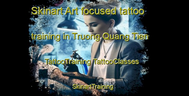 Skinart Art-focused tattoo training in Truong Quang Tien | #TattooTraining #TattooClasses #SkinartTraining-Vietnam