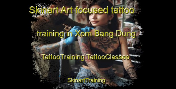 Skinart Art-focused tattoo training in Xom Bang Dung | #TattooTraining #TattooClasses #SkinartTraining-Vietnam