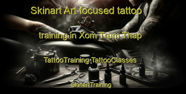 Skinart Art-focused tattoo training in Xom Trum Thap | #TattooTraining #TattooClasses #SkinartTraining-Vietnam