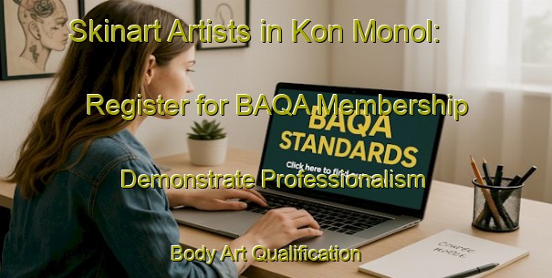 Skinart Artists in Kon Monol: Register for BAQA Membership - Demonstrate Professionalism | Body Art Qualification Authority | BAQA-Vietnam