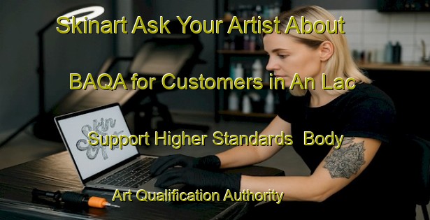 Skinart Ask Your Artist About BAQA for Customers in An Lac - Support Higher Standards | Body Art Qualification Authority | BAQA-Vietnam