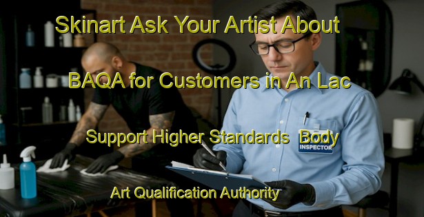 Skinart Ask Your Artist About BAQA for Customers in An Lac - Support Higher Standards | Body Art Qualification Authority | BAQA-Vietnam
