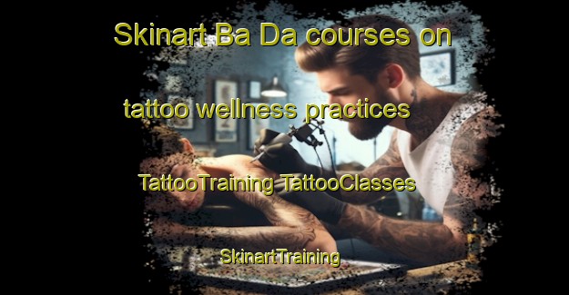 Skinart Ba Da courses on tattoo wellness practices | #TattooTraining #TattooClasses #SkinartTraining-Vietnam