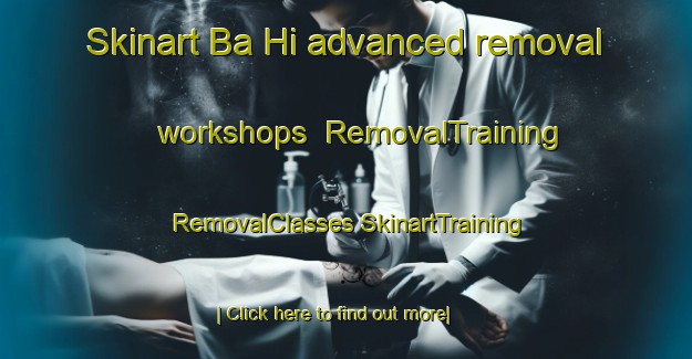 Skinart Ba Hi advanced removal workshops | #RemovalTraining #RemovalClasses #SkinartTraining-Vietnam