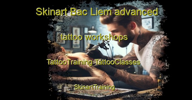 Skinart Bac Liem advanced tattoo workshops | #TattooTraining #TattooClasses #SkinartTraining-Vietnam