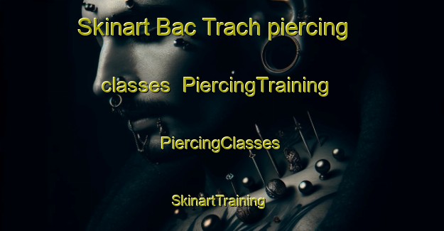 Skinart Bac Trach piercing classes | #PiercingTraining #PiercingClasses #SkinartTraining-Vietnam